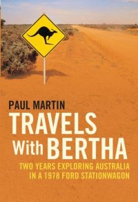 cover of the book Travels with Bertha: Two Years Exploring Australia in a 1978 Ford Station Wagon