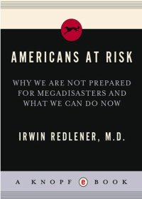 cover of the book Americans at Risk: Why We Are Not Prepared for Megadisasters and What We Can Do