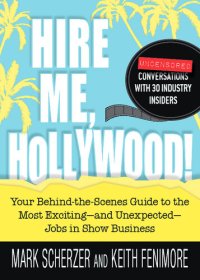 cover of the book Hire Me, Hollywood!: Your Behind-the-Scenes Guide to the Most Exciting - and Unexpected - Jobs in Show Business