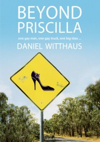 cover of the book Beyond Priscilla: One Gay Man, One Gay Truck, One Big Idea