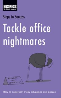 cover of the book Tackle Office Nightmares: How to Cope with Tricky Situations and People