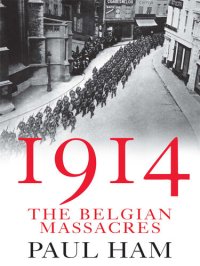 cover of the book 1914: The Belgian Massacres