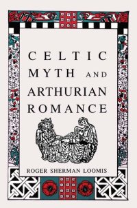 cover of the book Celtic Myth and Arthurian Romance