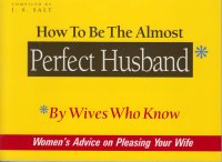 cover of the book How to Be the Almost Perfect Husband: By Wives Who Know