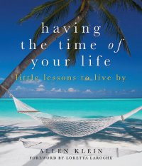 cover of the book Having the Time of Your Life: Little Lessons to Live By