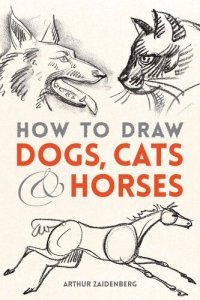 cover of the book How to Draw Dogs, Cats and Horses