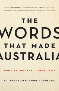 cover of the book The Words That Made Australia: How Australia Made Its Own Luck - And Could Now Throw It All Away