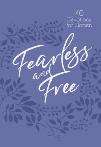 cover of the book Fearless and Free: 40 Devotions for Women