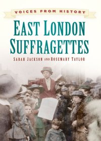 cover of the book Voices From History: East London Suffragettes