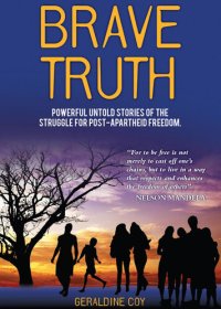 cover of the book Brave Truth: Powerful untold stories of the struggle for post-apartheid freedom.