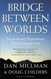 cover of the book Bridge Between Worlds: Extraordinary Experiences That Changed Lives