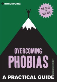 cover of the book A Practical Guide to Overcoming Phobias: Stand Up to Your Fears