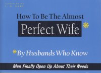 cover of the book How to Be the Almost Perfect Wife: By Husbands Who Know