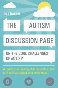 cover of the book The Autism Discussion Page on the core challenges of autism: A toolbox for helping children with autism feel safe, accepted, and competent