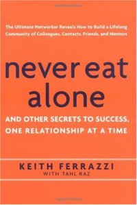 cover of the book Never Eat Alone: And Other Secrets to Success, One Relationship at a Time 