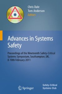 cover of the book Advances in Systems Safety: Proceedings of the Nineteenth Safety-Critical Systems Symposium, Southampton, UK, 8-10th February 2011