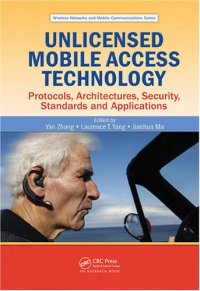 cover of the book Unlicensed Mobile Access Technology: Protocols, Architectures, Security, Standards and Applications