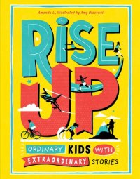 cover of the book Rise Up: Ordinary Kids with Extraordinary Stories