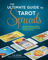 cover of the book The Ultimate Guide to Tarot Spreads: Reveal the Answer to Every Question about Work, Home, Fortune, and Love