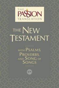 cover of the book The Passion Translation New Testament: With Psalms, Proverbs and Song of Songs