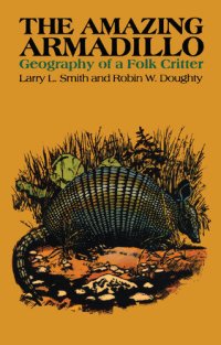 cover of the book The Amazing Armadillo: Geography of a Folk Critter