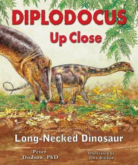 cover of the book Diplodocus Up Close: Long-Necked Dinosaur