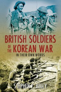 cover of the book British Soldiers of the Korean War: In Their Own Words