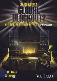 cover of the book Can You Survive a Global Blackout?: An Interactive Doomsday Adventure