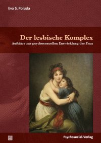 cover of the book Der lesbische Komplex: Aufsätze zur psychosexuellen Entwicklung der Frau