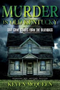 cover of the book Murder in Old Kentucky: True Crime Stories from the Bluegrass