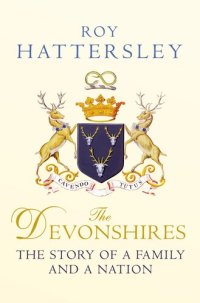 cover of the book The Devonshires: The Story of a Family and a Nation