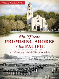 cover of the book On these Promising Shores of the Pacific: A History of Saint Mary's College