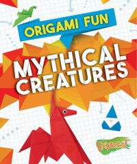 cover of the book Origami Fun: Mythical Creatures