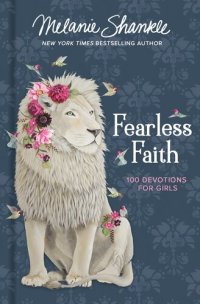 cover of the book Fearless Faith: 100 Devotions for Girls