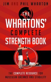 cover of the book The Whartons' Complete Strength Book: The Complete Resource for Muscular Balance and Stability