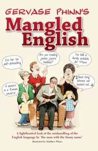 cover of the book Gervase Phinn's Mangled English: A lighthearted look at the mishandling of the English language by 'the man with the funny name'