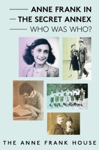 cover of the book Anne Frank in the Secret Annex: Who Was Who?