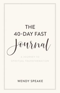 cover of the book The 40-Day Fast Journal: A Journey to Spiritual Transformation