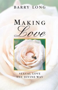 cover of the book Making Love: Sexual Love the Divine Way