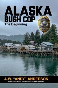 cover of the book Alaska Bush Cop: The Beginning