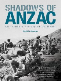 cover of the book Shadows of Anzac: An Intimate History of Gallipoli