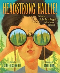 cover of the book Headstrong Hallie!: The Story of Hallie Morse Daggett, the First Female "Fire Guard"