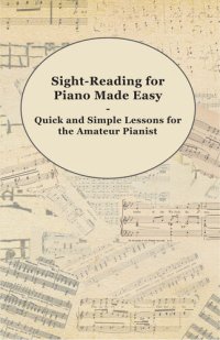 cover of the book Sight-Reading for Piano Made Easy: Quick and Simple Lessons for the Amateur Pianist