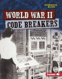 cover of the book World War II Code Breakers