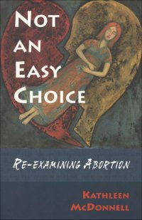 cover of the book Not an Easy Choice: A Feminist Re-Examines Abortion