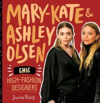 cover of the book Mary-Kate & Ashley Olsen: Chic, High-Fashion Designers