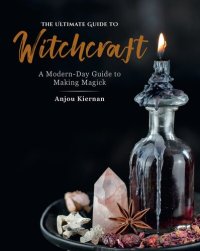 cover of the book The Ultimate Guide to Witchcraft: A Modern-Day Guide to Making Magick