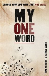 cover of the book My One Word: Change Your Life With Just One Word