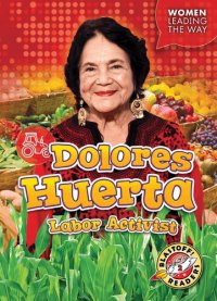 cover of the book Dolores Huerta: Labor Activist