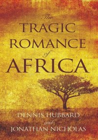 cover of the book The Tragic Romance of Africa: A True Adventure